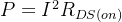 P=I^{2}R_{DS(on)}