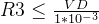 R3\leq \frac{VD}{1*10^{-3}}
