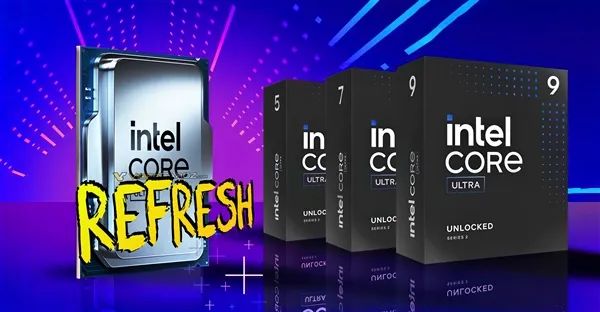 Intel酷睿Ultra 200真有升级版！还是叫酷睿Ultra 200