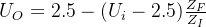 U_{O}=2.5-(U_{i}-2.5)\frac{Z_{F}}{Z_{I}}