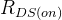 R_{DS(on)}
