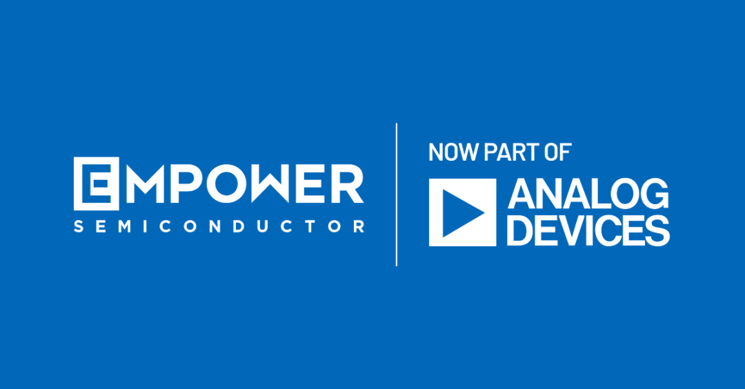Analog Devices完成对Empower Semiconductor的收购-电子工程专辑